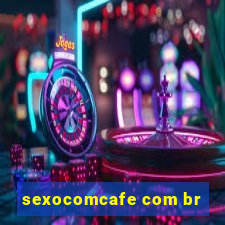 sexocomcafe com br